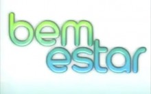 Bem Estar Tv Globo – O Programa começa Segunda Dia 21 às 10h da manhã
