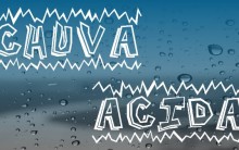 Chuva Ácida: a Água que Queima – O que É, as suas Causas e Soluções