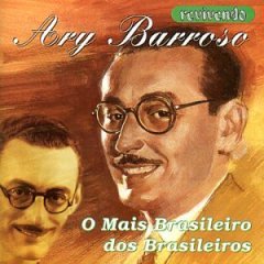 Biografia de Ary Barroso – Compositor Brasileiro de Música Popular
