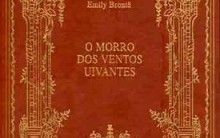 “O Morro dos Ventos Uivantes”: Resenha do Livro de Emily Bronte e mais