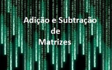 Adição e Subtração de Matrizes: Como Fazer, Explicação, Exemplo e mais