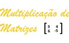 Multiplicação de Matrizes: Explicação, Exemplos, Video e Exercícios