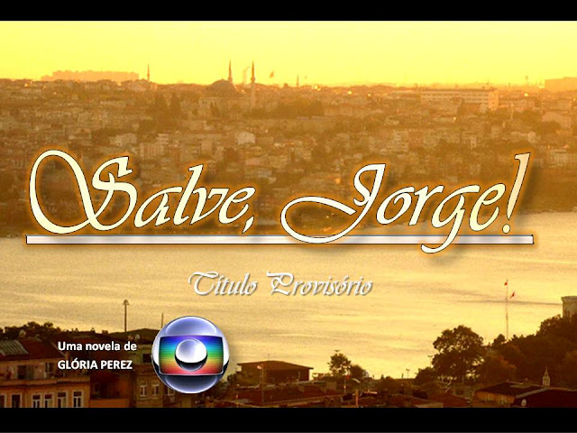 Salve Jorge Novela das 9h Globo: Elenco, Atores, Estreia, Glória Perez