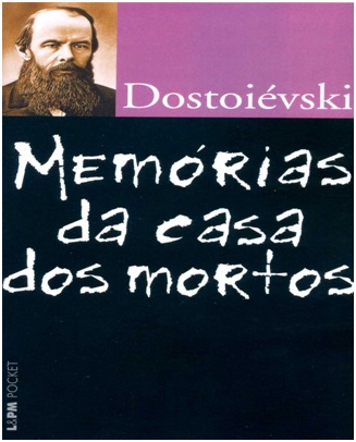 Memória da Casa dos Mortos – Resumo Livro de Fiódor Dostoiévski Sobre a Vida na Prisão