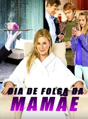 Filme “Uma Folga para Mamãe” – Elenco, Sinopse, Resumo do Filme